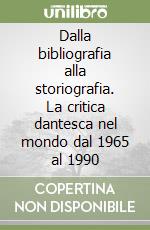 Dalla bibliografia alla storiografia. La critica dantesca nel mondo dal 1965 al 1990 libro