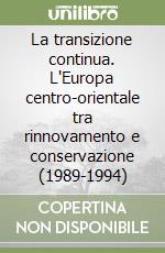 La transizione continua. L'Europa centro-orientale tra rinnovamento e conservazione (1989-1994)