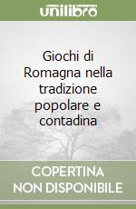 Giochi di Romagna nella tradizione popolare e contadina libro