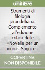 Strumenti di filologia pirandelliana. Complemento all'edizione critica delle «Novelle per un anno». Saggi e bibliografia della critica