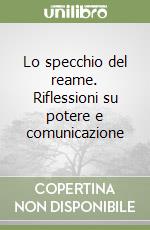 Lo specchio del reame. Riflessioni su potere e comunicazione libro