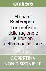 Storia di Bontempelli. Tra i sofismi della ragione e le irruzioni dell'immaginazione