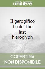 Il geroglifico finale-The last hieroglyph