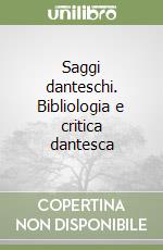 Saggi danteschi. Bibliologia e critica dantesca libro