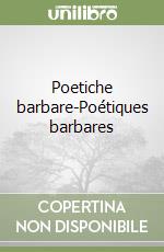 Poetiche barbare-Poétiques barbares libro