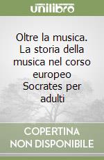 Oltre la musica. La storia della musica nel corso europeo Socrates per adulti