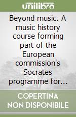 Beyond music. A music history course forming part of the European commission's Socrates programme for adult education