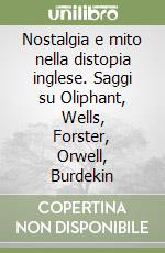 Nostalgia E Mito Nella Distopia Inglese Saggi Su Oliphant Wells Forster Orwell Burdekin Beatrice Battaglia Sconto 5