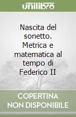 Nascita del sonetto. Metrica e matematica al tempo di Federico II