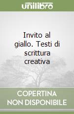 Invito al giallo. Testi di scrittura creativa libro