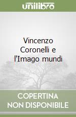 Vincenzo Coronelli e l'Imago mundi libro