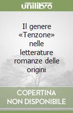 Il genere «Tenzone» nelle letterature romanze delle origini libro