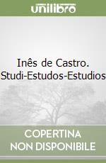 Inês de Castro. Studi-Estudos-Estudios