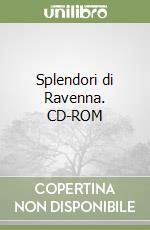 Splendori di Ravenna. CD-ROM libro