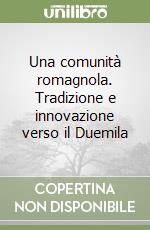 Una comunità romagnola. Tradizione e innovazione verso il Duemila libro