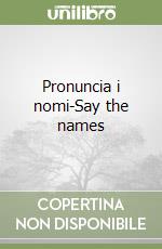 Pronuncia i nomi-Say the names