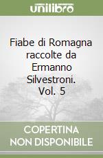 Fiabe di Romagna raccolte da Ermanno Silvestroni. Vol. 5 libro