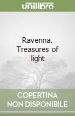 Ravenna. Treasures of light
