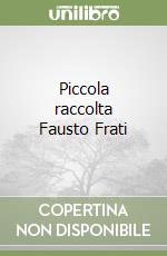 Piccola raccolta Fausto Frati libro