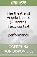 The theatre of Angelo Beolco (Ruzante). Text, context and performance