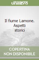 Il fiume Lamone. Aspetti storici libro