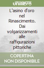 L'asino d'oro nel Rinascimento. Dai volgarizzamenti alle raffigurazioni pittoriche