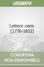 Lettere varie (1776-1832) libro