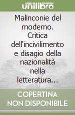 Malinconie del moderno. Critica dell'incivilimento e disagio della nazionalità nella letteratura italiana del XIX secolo libro