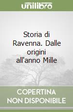 Storia di Ravenna. Dalle origini all'anno Mille libro