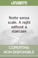 Notte senza scale. A night without a staircase libro