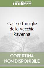 Case e famiglie della vecchia Ravenna