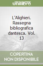 L'Alighieri. Rassegna bibliografica dantesca. Vol. 13 libro