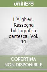 L'Alighieri. Rassegna bibliografica dantesca. Vol. 14 libro