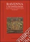 Ravenna. L'iconologia. Saggi di interpretazione culturale e religiosa dei cicli musivi libro di Montanari Giovanni