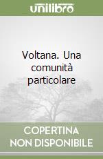 Voltana. Una comunità particolare libro