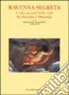 Ravenna segreta. I volti nascosti della città fra Seicento e Ottocento libro