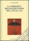 La narrativa italiana di utopia dal 1750 al 1915 libro di Schram Pighi Laura