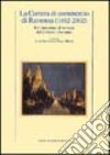 La Camera di commercio di Ravenna (1862-2002). Un'istituzione al servizio del territorio ravennate libro