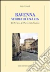 Ravenna. Storia di una via. Dal Torrione dei Preti a Santa Giustina libro