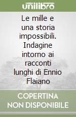 Le mille e una storia impossibili. Indagine intorno ai racconti lunghi di Ennio Flaiano libro