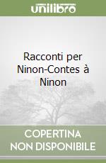 Racconti per Ninon-Contes à Ninon libro