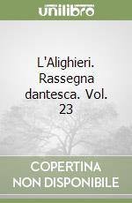 L'Alighieri. Rassegna dantesca. Vol. 23 libro