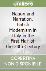 Nation and Narration. British Modernism in Italy in the First Half of the 20th Century libro