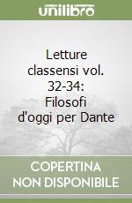 Letture classensi vol. 32-34: Filosofi d'oggi per Dante libro