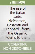 The rise of the italian canto. McPherson, Cesarotti and Leopardi: from the Ossianic Poems to the Canti libro