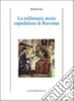 La millenaria storia ospedaliera di Ravenna libro