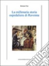 La millenaria storia ospedaliera di Ravenna libro