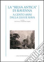 La «selva antica» di Ravenna. A cento anni dalla Legge Rava libro