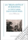 La «selva antica» di Ravenna. A cento anni dalla Legge Rava libro