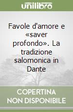 Favole d'amore e «saver profondo». La tradizione salomonica in Dante